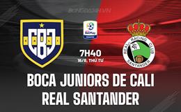 Nhận định Boca Juniors vs Real Santander 07h40 ngày 16/8 (Hạng 2 Colombia 2023)