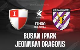 Nhận định Busan IPark vs Jeonnam Dragons 17h30 ngày 15/8 (Hạng 2 Hàn Quốc 2023)