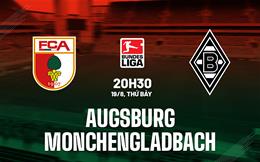 Nhận định Augsburg vs Monchengladbach 20h30 ngày 19/8 (Bundesliga 2023/24)