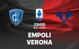 Nhận định bóng đá Empoli vs Verona 23h30 ngày 19/8 (Serie A 2023/24)