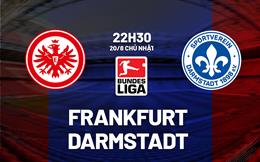 Nhận định bóng đá Frankfurt vs Darmstadt 22h30 ngày 20/8 (Bundesliga 2023/24)