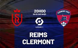 Nhận định bóng đá Reims vs Clermont 20h00 ngày 20/8 (Ligue 1 2023/24)