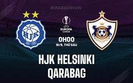 Nhận định - dự đoán HJK Helsinki vs Qarabag 23h00 ngày 17/8 (Europa League 2023/24)