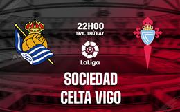 Nhận định Sociedad vs Celta Vigo 22h00 ngày 19/8 (La Liga 2023/24)