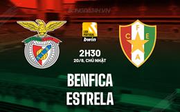 Nhận định Benfica vs Estrela 2h30 ngày 20/08 (VĐQG Bồ Đào Nha 2023/24)