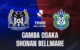 Nhận định Gamba Osaka vs Shonan Bellmare 17h00 ngày 19/8 (VĐQG Nhật 2023)