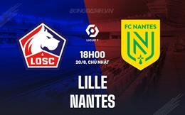 Nhận định bóng đá Lille vs Nantes 18h00 ngày 20/8 (VĐQG Pháp 2023/24)