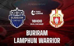 Nhận định Buriram vs Lamphun Warrior 18h00 ngày 20/8 (VĐQG Thái Lan 2023/24)