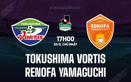 Nhận định Tokushima Vortis vs Renofa Yamaguchi 17h00 ngày 20/8 (Hạng 2 Nhật 2023)