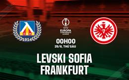 Nhận định Levski Sofia vs Frankfurt 0h00 ngày 25/8 (Conference League 2023/24)