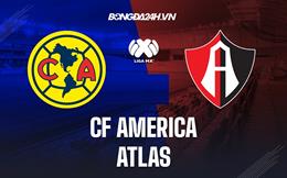 Nhận định CF America vs Atlas 10h10 ngày 21/8 (VĐQG Mexico 2023/24)