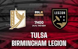 Nhận định Tulsa vs Birmingham Legion 7h00 ngày 24/8 (Hạng nhất Mỹ 2023)