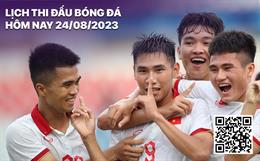 Lịch thi đấu bóng đá hôm nay 24/8: U23 Việt Nam - U23 Malaysia