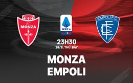 Nhận định bóng đá Monza vs Empoli 23h30 ngày 26/8 (Serie A 2023/24)