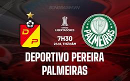 Nhận định Deportivo Pereira vs Palmeiras Club 7h30 ngày 24/8 (Copa Libertadores 2023)