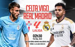 Nhận định Celta Vigo vs Real (02h30 ngày 26/8): Mồi ngon quen thuộc