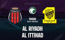 Nhận định Al Riyadh vs Al Ittihad 1h00 ngày 25/8 (VĐQG Saudi Arabia 2023/24)