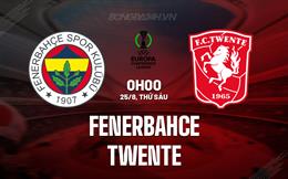 Nhận định - dự đoán Fenerbahce vs Twente 0h00 ngày 25/8 (Conference League 2023/24)