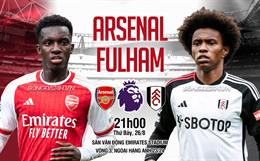 Nhận quyết định Arsenal vs Fulham (21h00 ngày 26/8): Thêm 3 điểm mang đến Pháo thủ