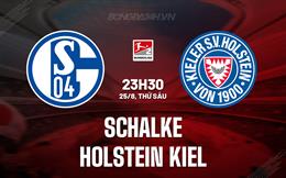 Nhận định Schalke vs Holstein Kiel 23h30 ngày 25/8 (Hạng 2 Đức 2023/24)