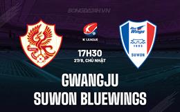 Nhận định Gwangju vs Suwon Bluewings 17h30 ngày 27/8 (VĐQG Hàn Quốc 2023)