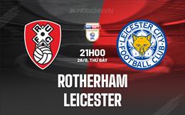 Nhận định Rotherham vs Leicester 21h00 ngày 26/8 (Hạng nhất Anh 2023/24)