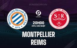 Nhận định bóng đá Montpellier vs Reims 20h00 ngày 27/8 (VĐQG Pháp 2023/24)