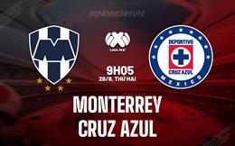 Nhận định Monterrey vs Cruz Azul 9h05 ngày 28/8 (VĐQG Mexico 2023)