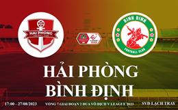 Trực tiếp Hải Phòng vs Bình Định link xem kqbd V-League 27/8/23