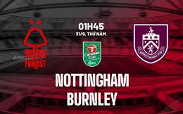 Nhận định Nottingham vs Burnley (01h45 ngày 31/8): Đảo ngược tình thế