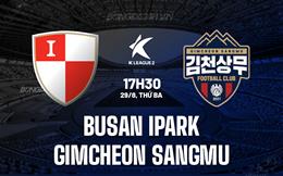 Nhận định Busan IPark vs Gimcheon Sangmu 17h30 ngày 29/8 (Hạng 2 Hàn Quốc 2023)