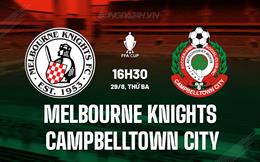 Nhận định Melbourne Knights vs Campbelltown City 16h30 ngày 29/8 (Cúp QG Australia 2023)