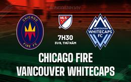 Nhận định Chicago Fire vs Vancouver Whitecaps 7h30 ngày 31/8 (Nhà Nghề Mỹ 2023)