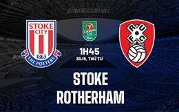 Nhận định Stoke vs Rotherham 1h45 ngày 30/8 (Cúp liên đoàn Anh 2023/24)