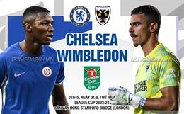 Nhận định Chelsea vs Wimbledon (01h45 ngày 31/8): Mồi ngon cho dàn kép phụ