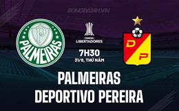 Nhận định Palmeiras vs Deportivo Pereira 7h30 ngày 31/8 (Copa Libertadores 2023)