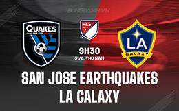 Nhận định San Jose Earthquakes vs LA Galaxy 9h30 ngày 31/8 (Nhà Nghề Mỹ 2023)