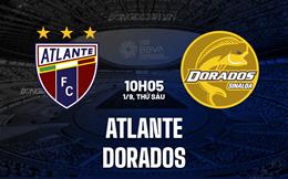 Nhận định bóng đá Atlante vs Dorados 10h05 ngày 1/9 (Hạng 2 Mexico 2023/24)