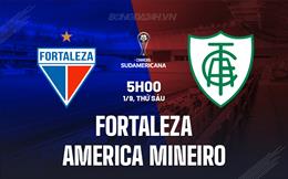 Nhận lăm le Fortaleza vs America Mineiro 5h00 ngày 1/9 (Copa Sudamericana 2023)