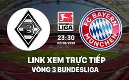 Link xem trực tiếp M'gladbach vs Bayern 23h30 ngày 2/9 (Bundesliga 2023/24)