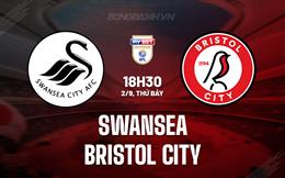 Nhận định Swansea vs Bristol City 18h30 ngày 2/9 (Hạng Nhất Anh 2023/24)