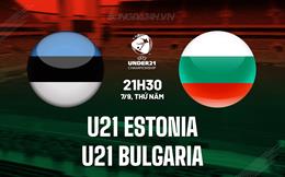 Nhận định U21 Estonia vs U21 Bulgaria 21h30 ngày 7/9 (Vòng loại U21 châu Âu 2025)