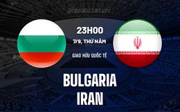 Nhận định Bulgaria vs Iran 23h00 ngày 7/9 (Giao hữu quốc tế 2023)