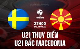 Nhận định U21 Thụy Điển vs U21 Bắc Macedonia 23h00 ngày 8/9 (Vòng loại U21 Châu Âu 2025)