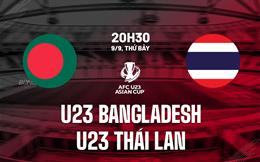Nhận định U23 Bangladesh vs U23 Thái Lan 20h30 ngày 9/9 (Vòng loại U23 châu Á 2024)