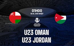 Nhận định U23 Oman vs U23 Jordan 1h00 ngày 10/9 (Vòng loại U23 châu Á 2024)