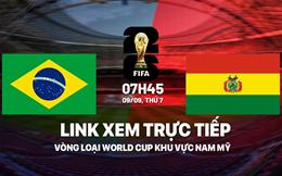 Trực tiếp Brazil vs Bolivia liên kết coi VL World Cup 2026 thời điểm hôm nay 9/9