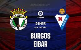 Nhận định bóng đá Burgos vs Eibar 21h15 ngày 9/9 (Hạng 2 Tây Ban Nha 2023/24)