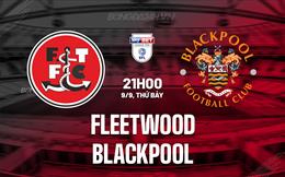 Nhận định Fleetwood vs Blackpool 21h00 ngày 9/9 (Hạng 3 Anh 2023/24)