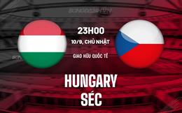 Nhận định - dự đoán Hungary vs Séc 23h00 ngày 10/09 (Giao hữu quốc tế)
